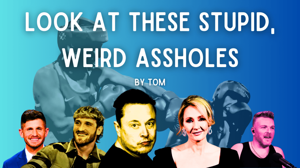 Look at these Stupid, Weird&nbsp;Assholes